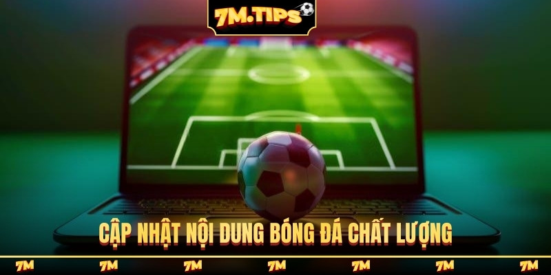 Cập nhật nội dung bóng đá chất lượng