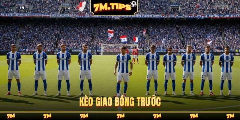 Kèo giao bóng trước