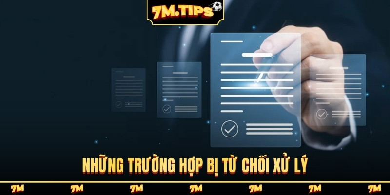 Những trường hợp bị từ chối xử lý