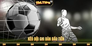 kèo đội ghi bàn đầu tiên