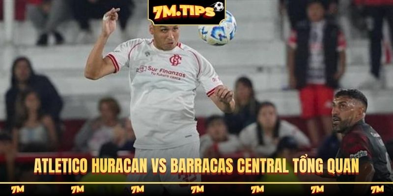 Nhận định Atletico Huracan vs Barracas Central tổng quan