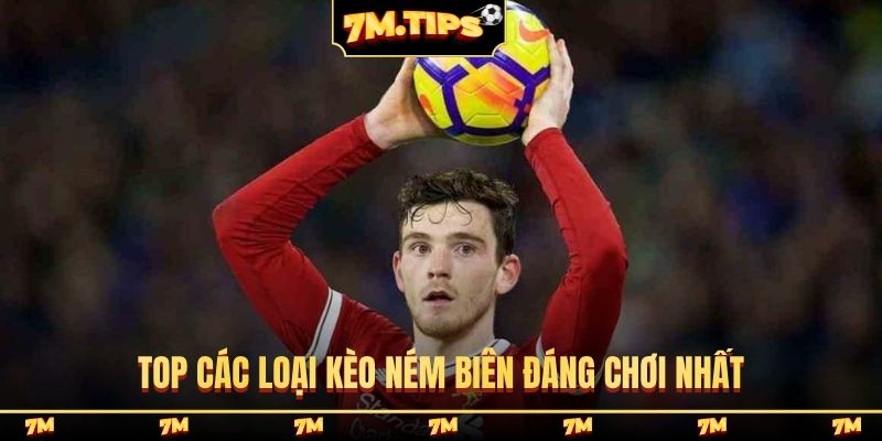 Top các loại kèo ném biên đáng chơi nhất